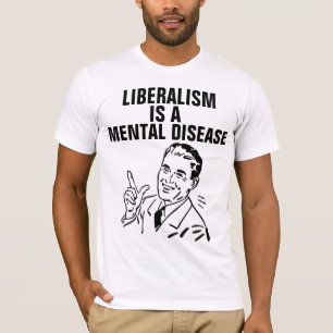 LIBERALISMUS IST EIN PSYCHISCHER T - SHIRT