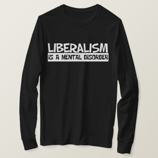 Liberalismus ist ein psychischer T - Shirt (Design vorne)