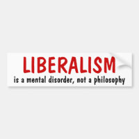 LIBERALISMUS, ist eine Geistesstörung, nicht eine
