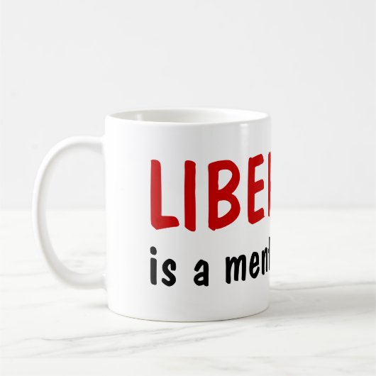LIBERALISMUS, ist eine Geistesstörungs-Tasse Kaffeetasse (Links)