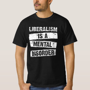 Liberalismus ist eine geistige Störung antiliberal T-Shirt