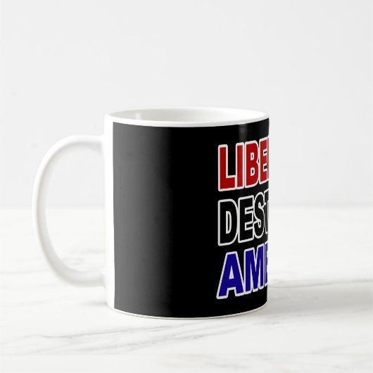 LIBERALISMUS ZERSTÖRTES AMERIKA KAFFEETASSE (Links)