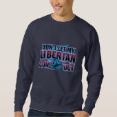 Liberianische Warnung  Sweatshirt (Vorderseite)
