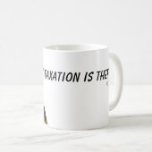 Libertäre Sozialistische Besteuerung ist Diebstahl Kaffeetasse (VorderseiteRechts)