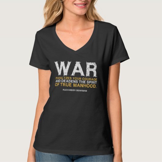 Libertarian Alexander Berkman Quote  War Paralyzes T-Shirt (Vorderseite)