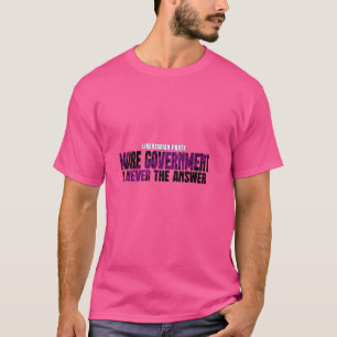 LIBERTARIER MEHR REGIERUNG IST NIE UNSERE ANTWORT T-Shirt