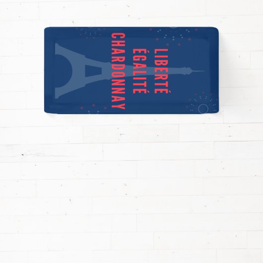 Liberté Égalité Chardonnay Funny Eiffel Tower Banner (InSitu)