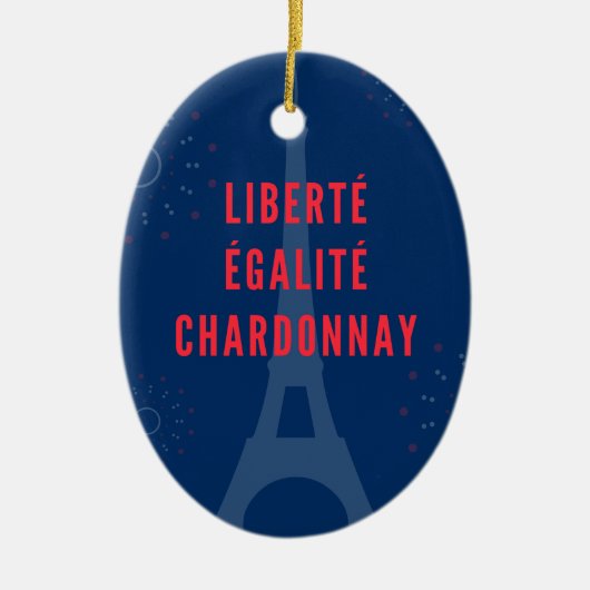 Liberté Égalité Chardonnay Funny Eiffel Tower Keramik Ornament (Vorne)