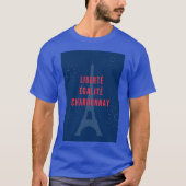 Liberté Égalité Chardonnay Funny Eiffel Tower T-Shirt (Vorderseite)