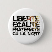 LIberte Egalite Fraternite! Französische Button (Vorderseite)