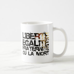 LIberte Egalite Fraternite! Französische Kaffeetasse