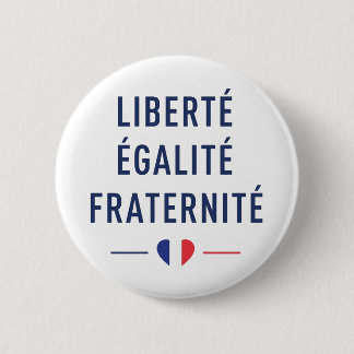 Liberté Égalité Fraternité Französischer Wahlspruc Button