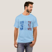 Liberte Egalite Fraternite Produkte T-Shirt (Vorne ganz)