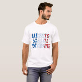 Liberte Egalite Fraternite Produkte T-Shirt (Vorne ganz)
