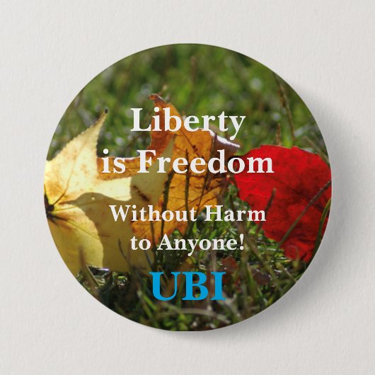 Liberty is Freiheit ... Grundeinkommens-Button. Button (Vorderseite)