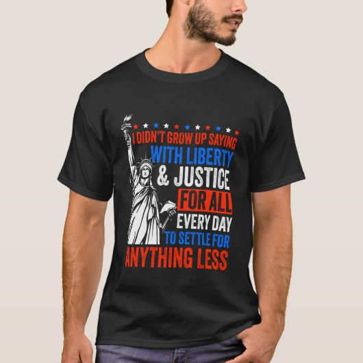 Liberty & Justice for All No Settling T-Shirt (Vorderseite)