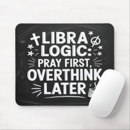 Libra Logic: Zuerst beten, Nachdenken von Maus-Pad Mousepad