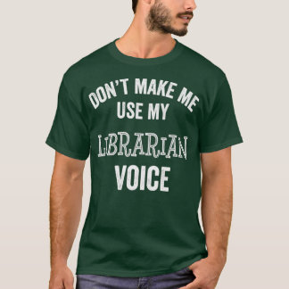 Librarian Funny Gift Voice Hush Quiet Library T-Shirt