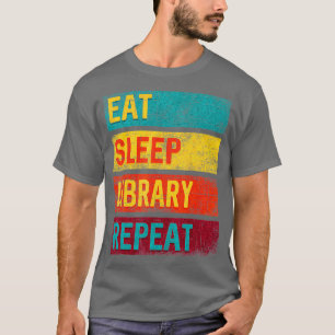 Librarian Gift Eat Sleep Library Wiederholung T-Shirt
