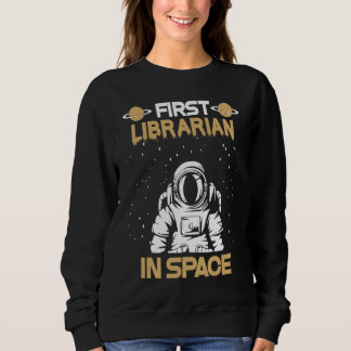 Librarian In Space Sweatshirt