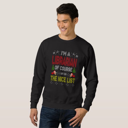 Librarian Of Course On The Nice List Ugly Christma Sweatshirt (Vorne ganz)
