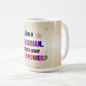 Librarian Super Power Spaß Kaffeetasse (VorderseiteRechts)