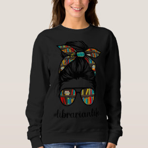 Librarian Teacher Messy Bun Life Book Library Zurü Sweatshirt