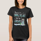 Librarian There's Snow Place Like The Library Chri T-Shirt (Vorderseite)
