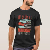 Librarians Stupid Questions Are Our Specialty Libr T-Shirt (Vorderseite)