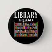 Library Squad Book Lover Reading Librarian Spaß Button (Vorderseite)