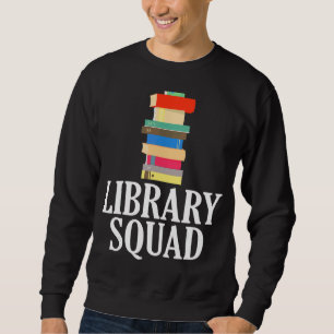 Library Squad Librarian Crew Reading Book Nerd Sweatshirt