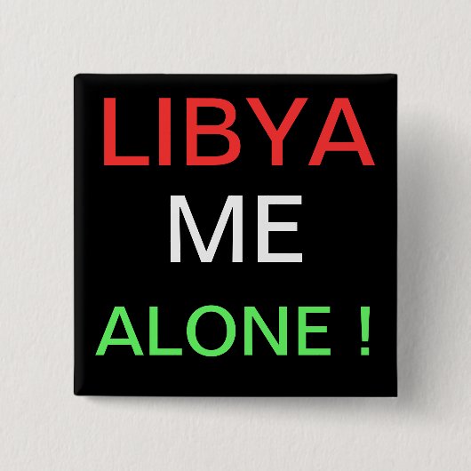 LIBYA MICH ALLEIN! BUTTON (Vorderseite)