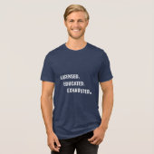Licensed. Educated. Exhausted. | Shift Life Tri-Blend Shirt (Vorderseite voll)