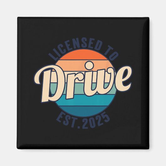 Licensed To Drive New Drivers License Est 2025  Magnet (Vorne)