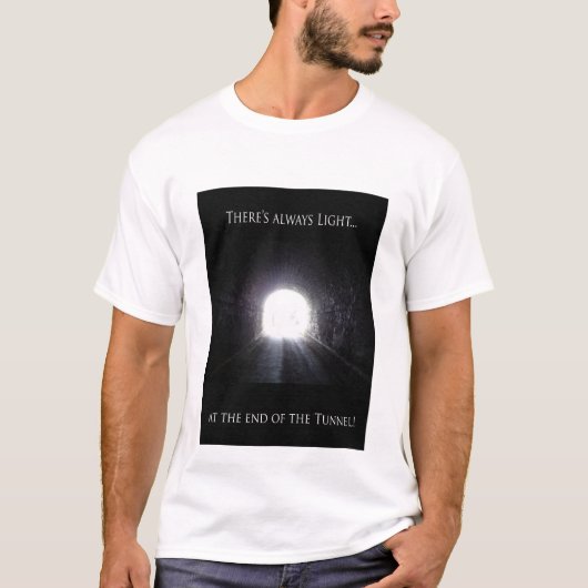 Licht am Ende des Tunnel-T - Shirt (Vorderseite)