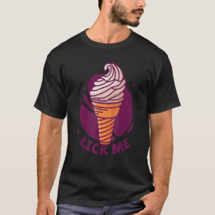 Lick Me Ice Cream Cone I Liebe Ice Creme T-Shirt