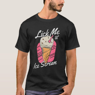 Lick me Me to Ice Scree Pun Adult Humor Summer S T-Shirt