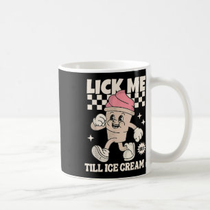 Lick Me Till Ice Cream Funny Meme Dirty Kaffeetasse
