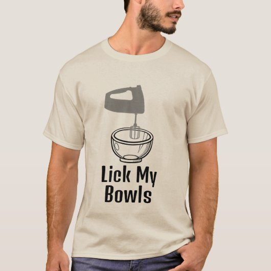 Lick My Bowls T - Shirt (Vorderseite)