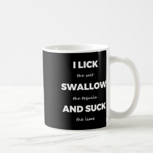 Lick Salt Swallow Tequila Limones Salz Dirty Jo Kaffeetasse