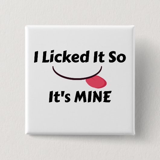 Licked es also It's MINE Button (Vorderseite)