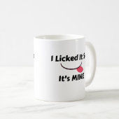 Licked es also It's MINE Kaffeetasse (VorderseiteRechts)