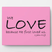 Liebe (1. John 4:19) Plaque Fotoplatte (Vorderseite)