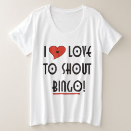 Liebe 2 Shout Bingo Große Größe T-Shirt