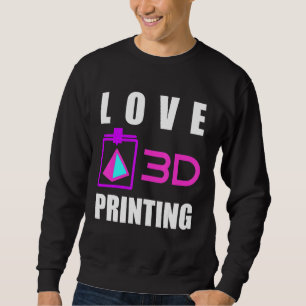 Liebe 3d Druck 3d Druckertöner Druckgrippe Expert Sweatshirt
