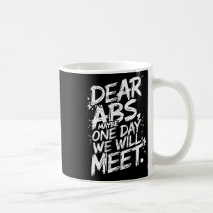 Liebe Abs vielleicht eines Tages werden wir Gym T- Kaffeetasse