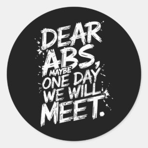 Liebe Abs vielleicht eines Tages werden wir Gym T- Runder Aufkleber