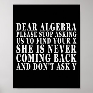 Liebe Algebra Bitte hör auf uns zu bitten dein X z Poster