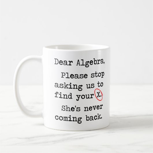 Liebe Algebra stoppt bitte, uns zu fragen, um Ihr Kaffeetasse (Links)