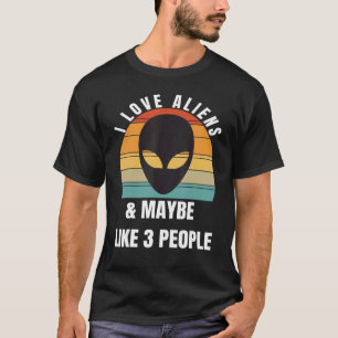Liebe Aliens und vielleicht 3 Leute T-Shirt